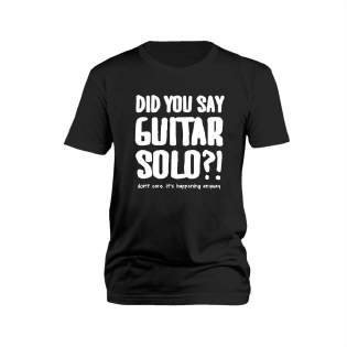 DID YOU SAY GUITAR SOLO? Bandshirt