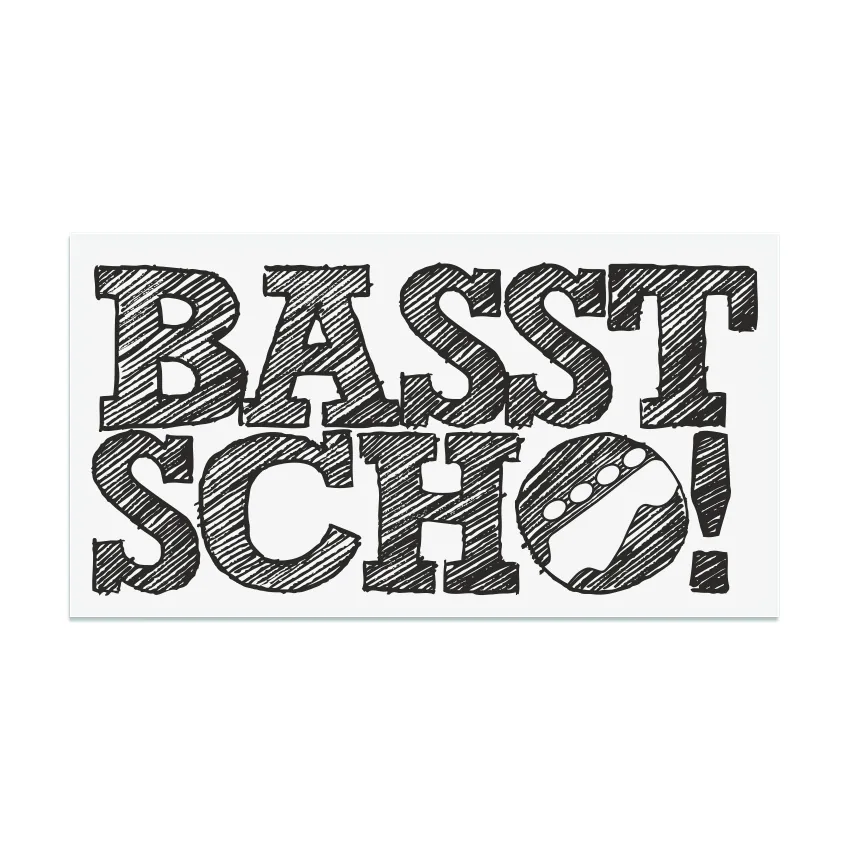 Basst scho!